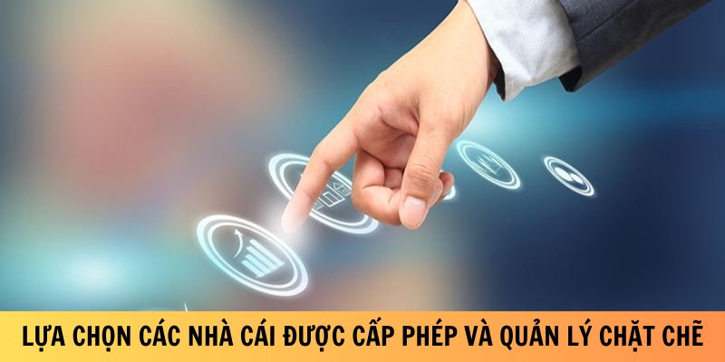 nguoi-choi-nen-lua-chon-cac-nha-cai-duoc-cap-phep-va-quan-ly-chat-che