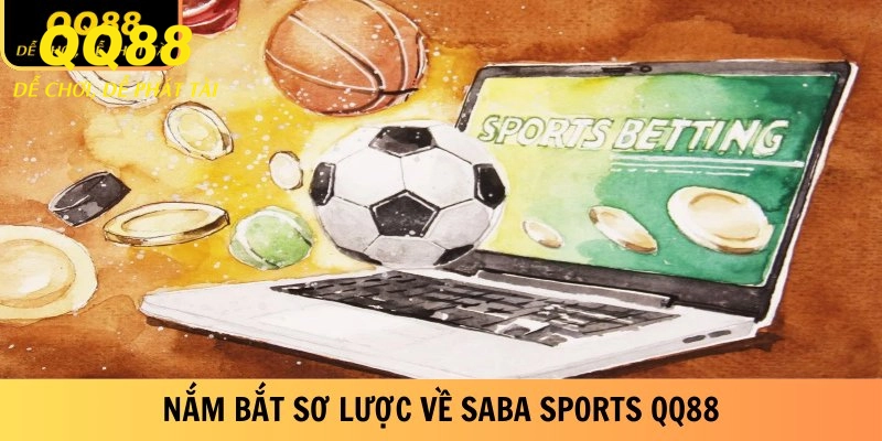 Saba Sports QQ88 - Thiên Đường Thể Thao Online 2025 1 Nắm bắt sơ lược về Saba Sports QQ88